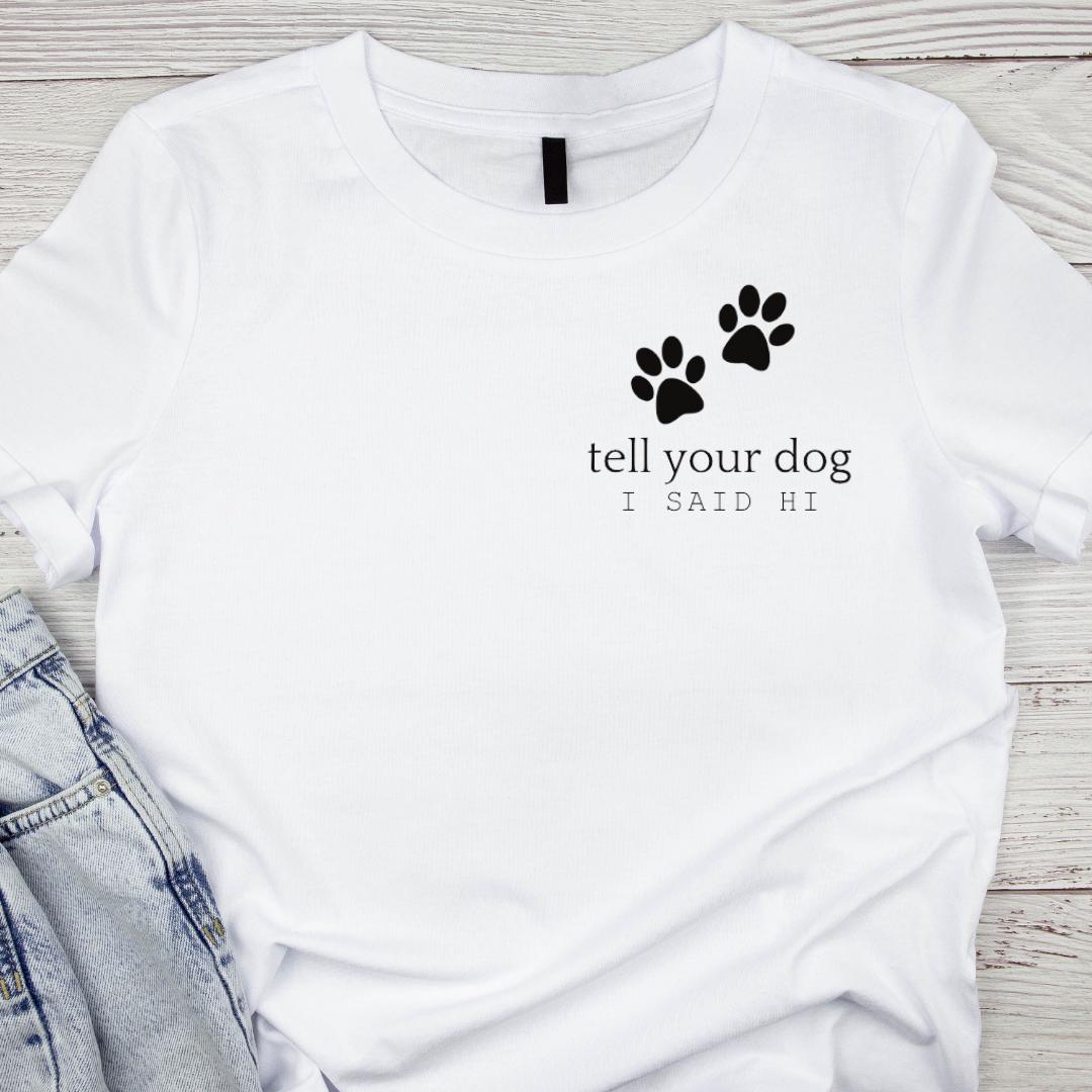 tell your dog i said hi svg, tell your dog i said hi decal, tell your dog i said hi patch svg